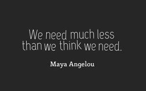 We need much less than we think we need.